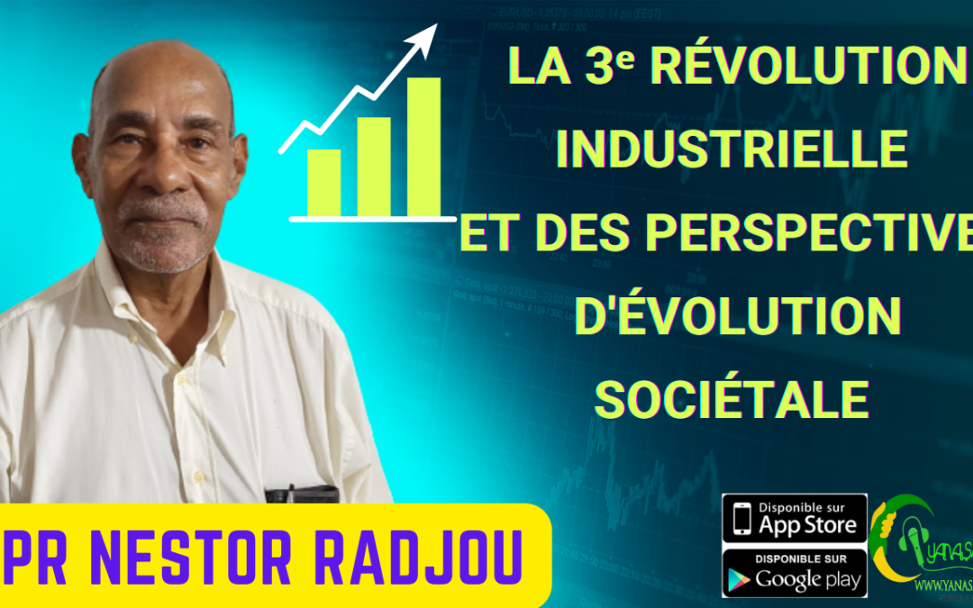 La 3ᵉ révolution industrielle et des perspectives d’évolution sociétale Pr Nestor RADJOU