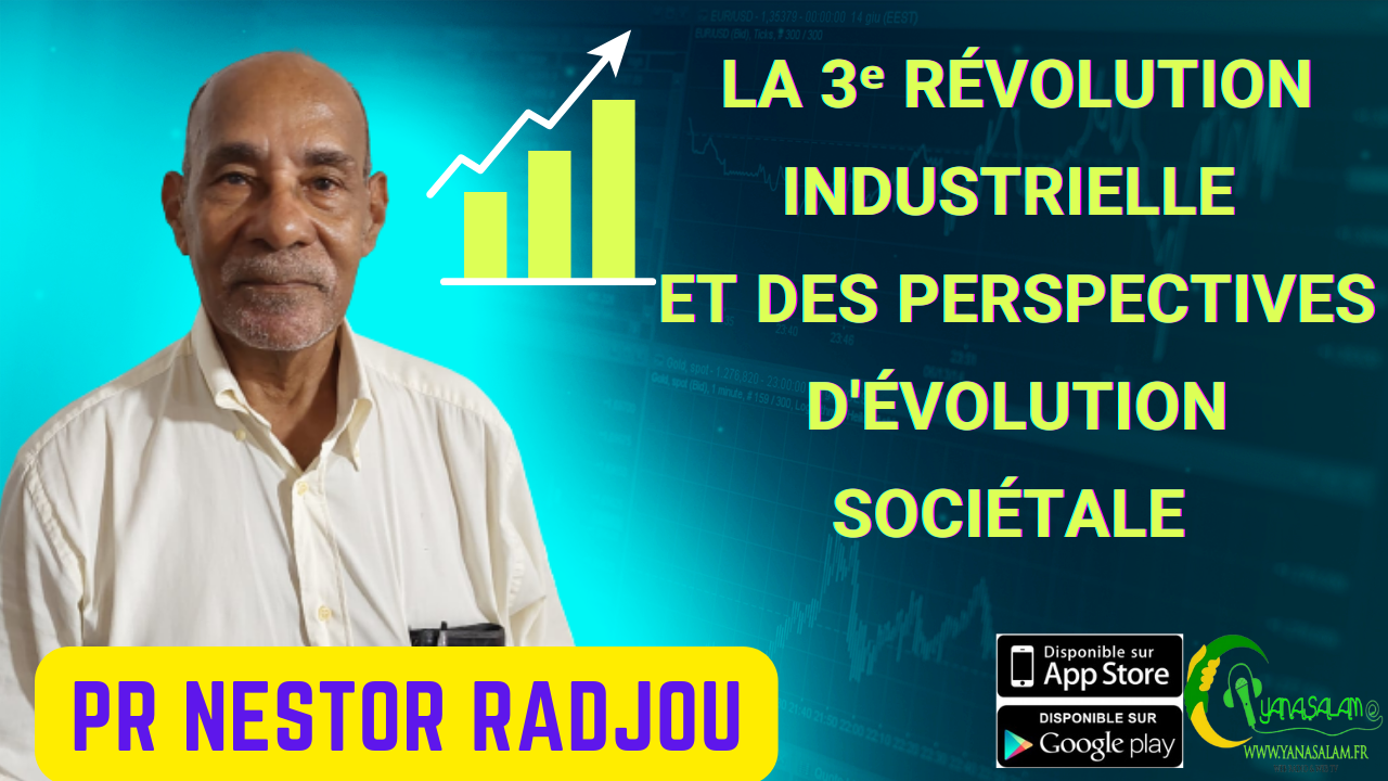 La 3ᵉ révolution industrielle et des perspectives d’évolution sociétale Pr Nestor RADJOU